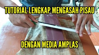 ‼️Tutorial Lengkap...‼️ Teknik Mengasah Pisau dengan Media Amplas...‼️by: Mujiono Ahmad