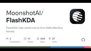 GitHub - MoonshotAI/FlashKDA: FlashKDA: high-performance Kimi Delta Attention kernels