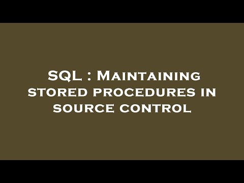 SQL : Maintaining stored procedures in source control