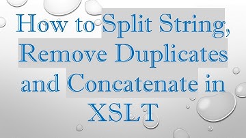 How to Split String, Remove Duplicates and Concatenate in XSLT