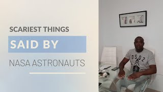 Scariest Things Said By NASA Astronauts