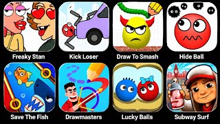 Freaky stan,Kick loser,Draw to smash,Hide ball,Save the fish, Drawmasters, lucky ball, Subway surf  screenshot 5