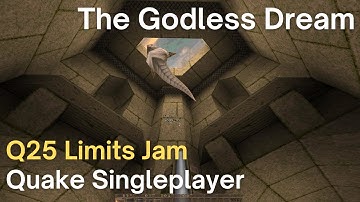 Quake Singleplayer - Q25 Limits Jam: The Godless Dream (q25lmark)