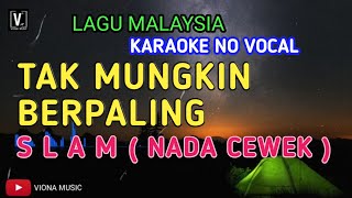 Tak Mungkin Berpaling Karaoke ( Nada Cewek ) | Kumpulan Slam_tanpa vokal lirik berjalan