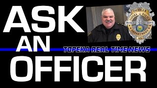 Ask an Officer - Topeka Police Answers Your Questions!