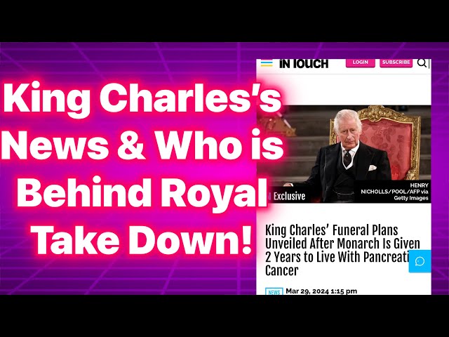 King Charles's News & Who is Behind the Royal Take Down! #royalgossip #royals class=