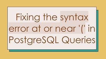 Fixing the syntax error at or near 