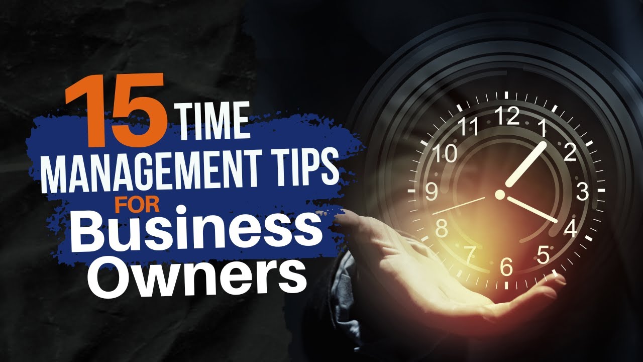 15 Time Management Tips For Business Owners - YouTube