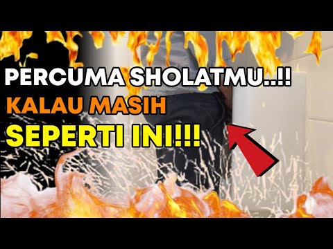 PERCUMA SHOLATMU !!! JIKA KEBIASAAN INI MASIH SERING DILAKUKAN 