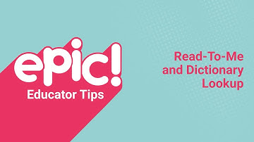 Educator Tips: Read-to-Me and Dictionary Lookup I Epic for Kids
