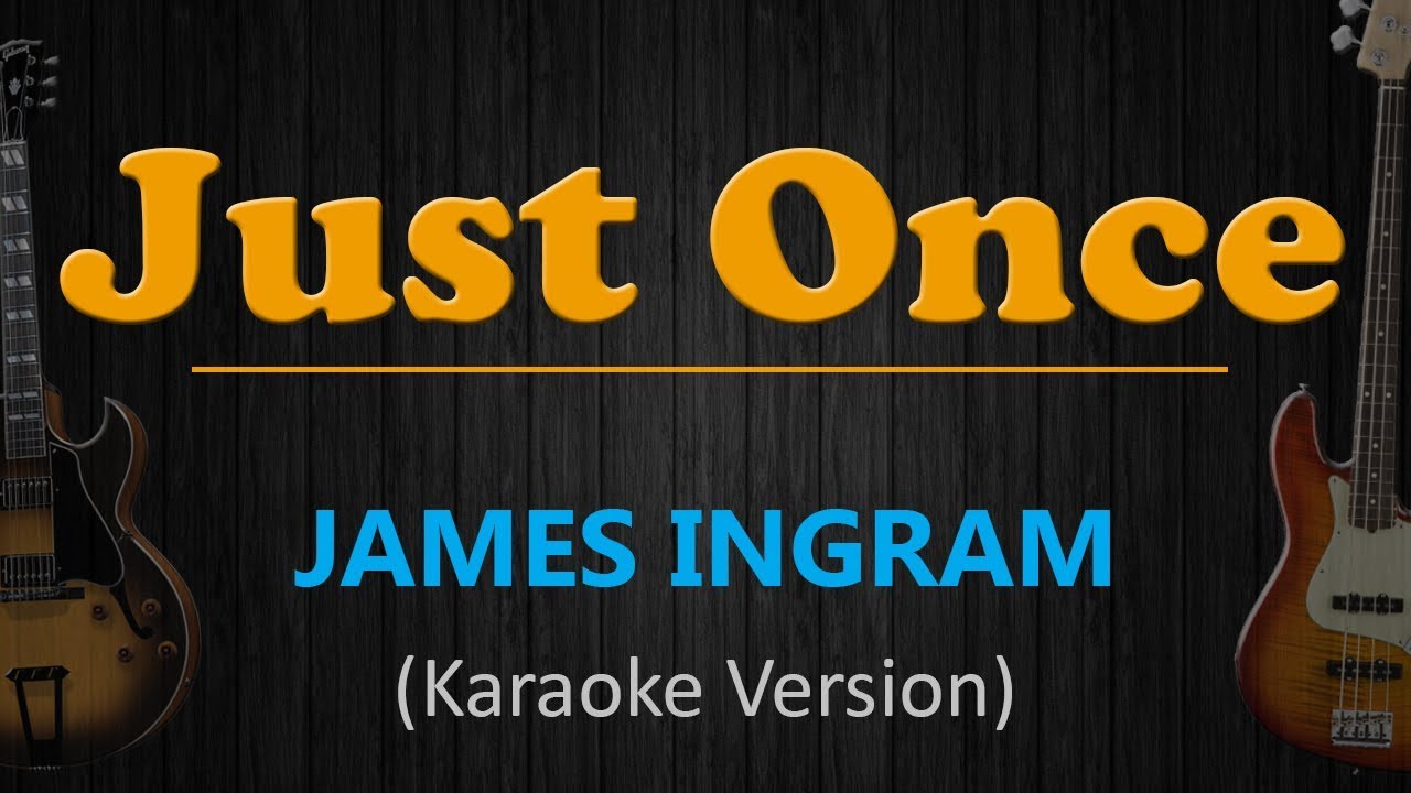 JUST ONCE   James Ingram HD Karaoke