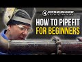 How to Pipefit: For BEGINNERS (pt.1)