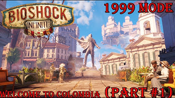 Bioshock: Infinite (PS4) Gameplay | Part #1: Welcome To Colombia (1999 MODE)