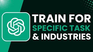 How to Train ChatGPT for Specific Tasks and Industries ! screenshot 4