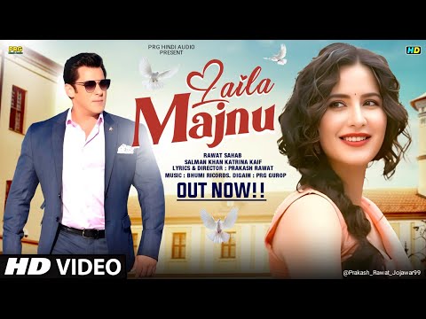 New Song 2025 Laila Majnu Salman Khan Katrina Kaif New Hindi Song Romantic Song 2025