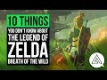 10 Things You Probably Don't Know About Zelda Breath of the Wild