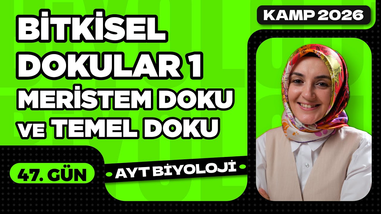 47) Bitkisel Dokular 1 | Bitki Biyolojisi | 12. Sınıf Biyoloji | AYT Biyoloji Kampı 47. Video