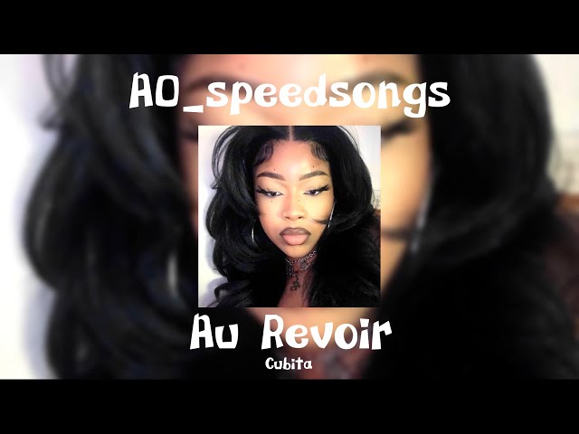 Au Revoir- Cubita✨Speed Up ✨ class=