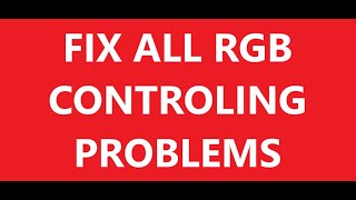 How To Fix ALL Control Of RGB Lighting  Problems / Isuees