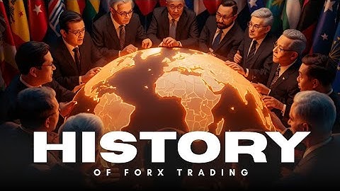 The Untold History of Forex Trading | How It All Began