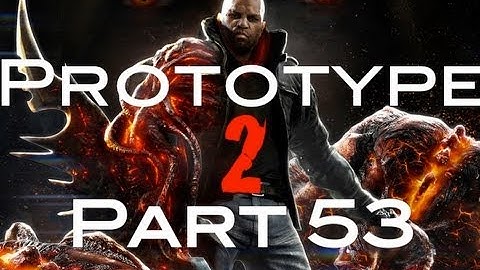 Prototype 2 Part 53 w/ BlacWater Productions