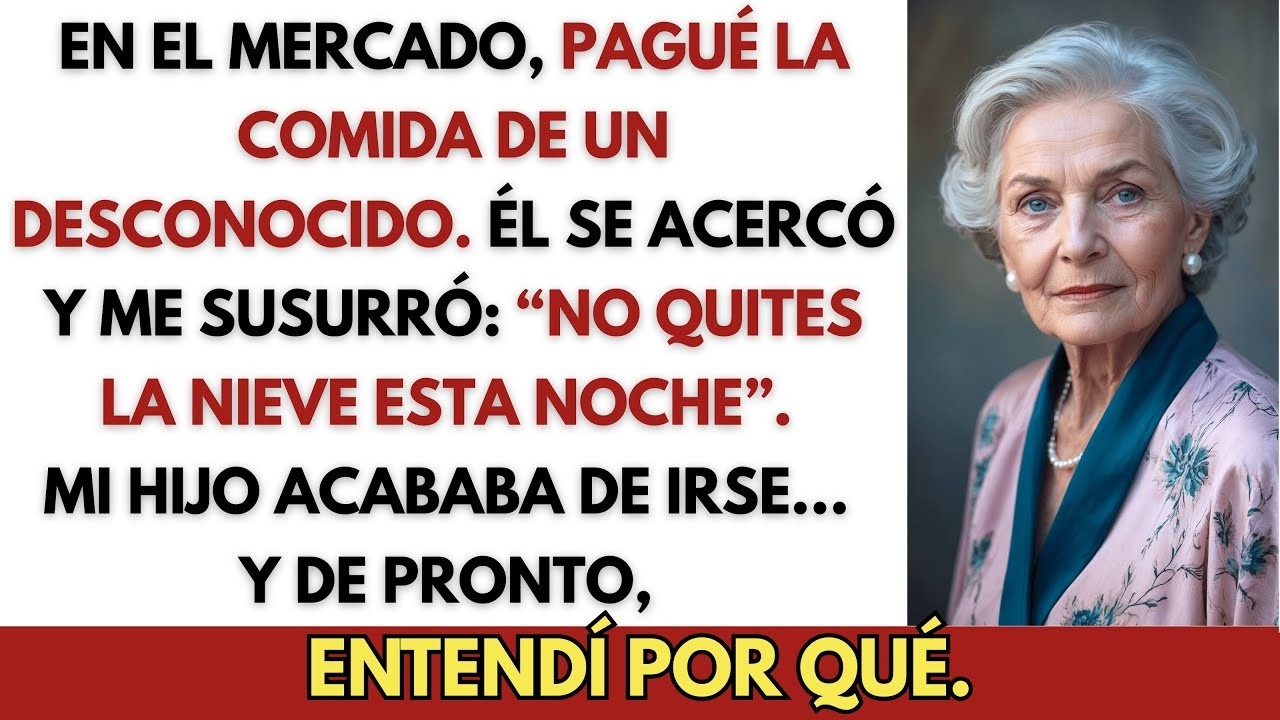 El Hombre al que Ayudé en el Mercado Me Susurró：“No Quites la Nieve Esta Noche Tu Hijo Sa