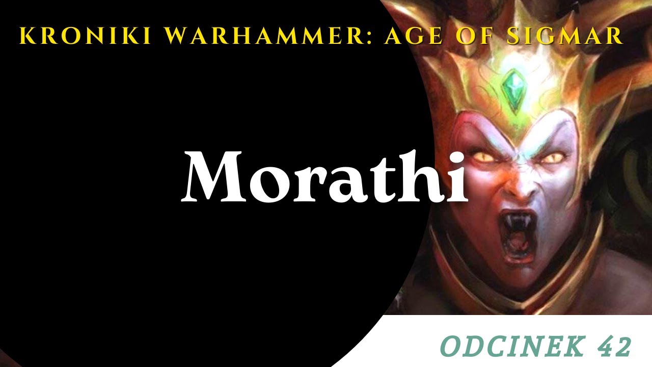 Kroniki Warhammer AoS #42  : Morathi (Lore PL)