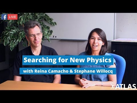 Facebook Live: Searching for New Physics with Reina Camacho & Stephane Willocq