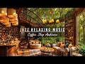 [4K]Cozy Coffee Shop Ambience with Jazz Relaxing Music &amp; Tranquil Forest Atmosphere to Stress Relief