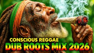 Conscious Reggae & Dub Roots Mix 2026 — Healing Music for Mind, Body & Soul