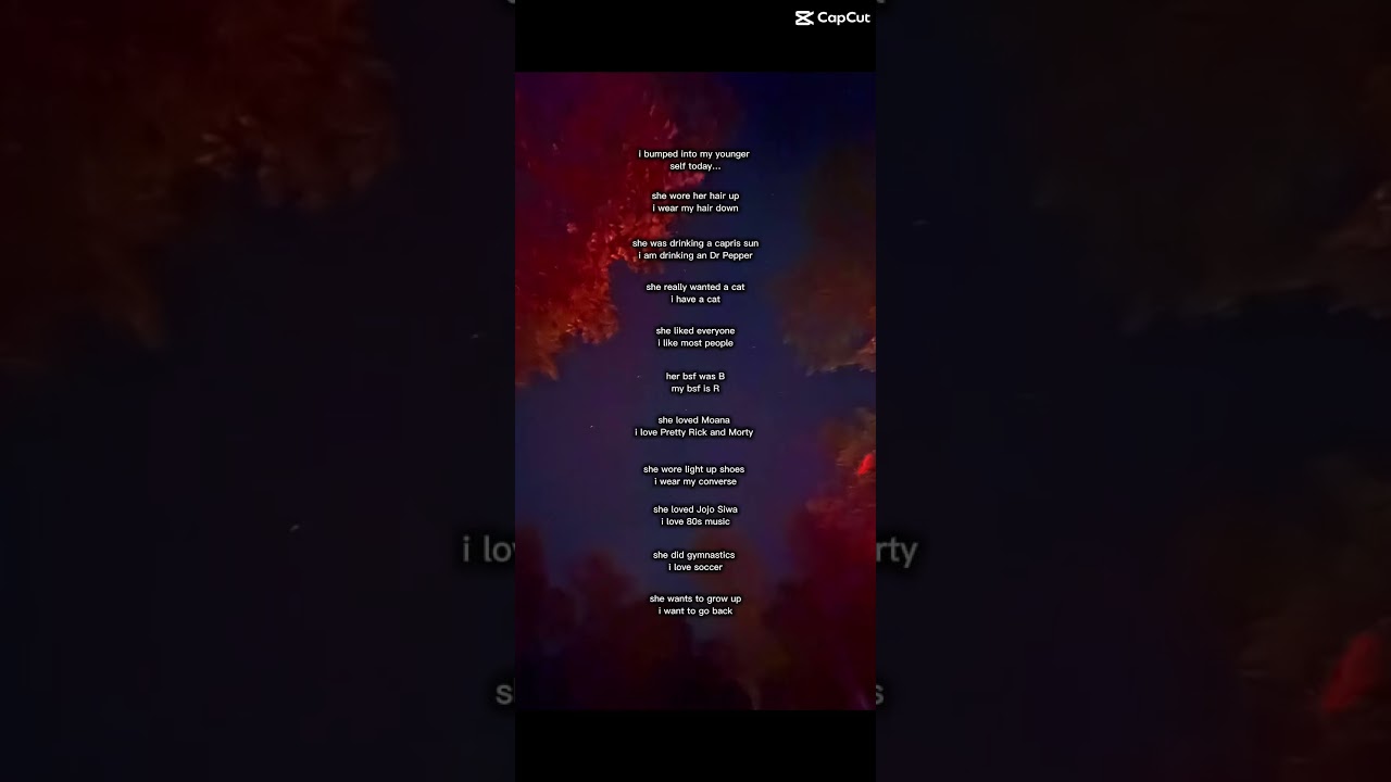 She wanted to grow up, I want to go back.