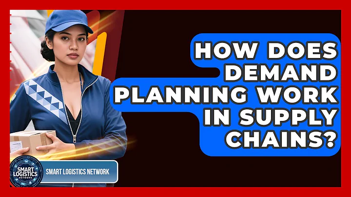 How Does Demand Planning Work In Supply Chains? - Smart Logistics Network