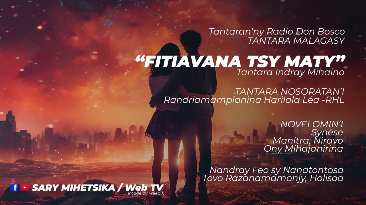 Tantara Malagasy - FITIAVANA TSY MATY (Tantaran'i Radio Don Bosco) Tantara indray miseho