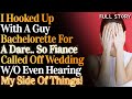 I hooked up with a guy at my Bachelorette as a dare but fiance threw a fit & called wedding off