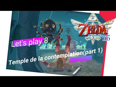 Zelda Skyward Sword HD Switch: Let&rsquo;s play 8 Le temple de la contemplation part 1