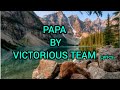 PAPA Victorious Team Video Lyrics