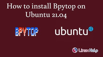 How to install Bpytop on Ubuntu 21.04