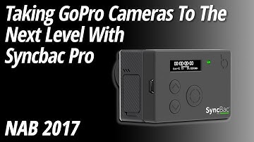 NAB 2017: Synchbac Pro | Taking GoPro Cameras to the Next Level