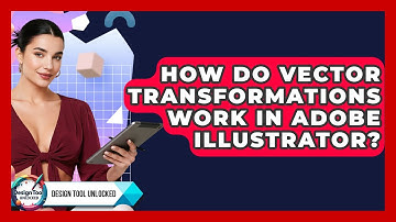 How Do Vector Transformations Work In Adobe Illustrator? - Design Tool Unlocked