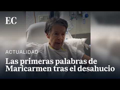 MARICARMEN'S FIRST STATEMENTS from the HOSPITAL after her EVICTION