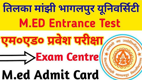 Tmbu M.ed Entrance Test, M.ed Exam Admit Card, M.ed Exam Centre, M.ed Exam Process, tmbu Med Exam