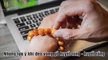 Những điều cần lưu ý khi đeo vòng gỗ Huyết Long - Huyết Rồng