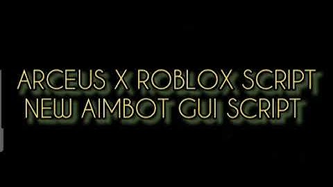 ARCEUS X ROBLOX SCRIPT - NEW AIMBOT GUI SCRIPT - see script link on comments