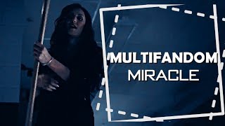 MULTIFANDOM | Miracle
