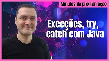 Exceções, try, catch com Java