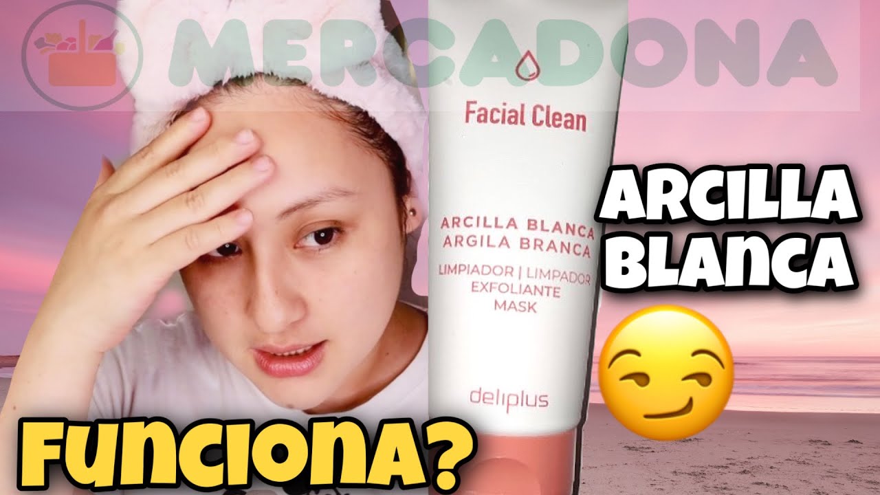 🟣 NOVEDAD MERCADONA ARCILLA BLANCA Facial clean arcilla blanca deliplus YouTube