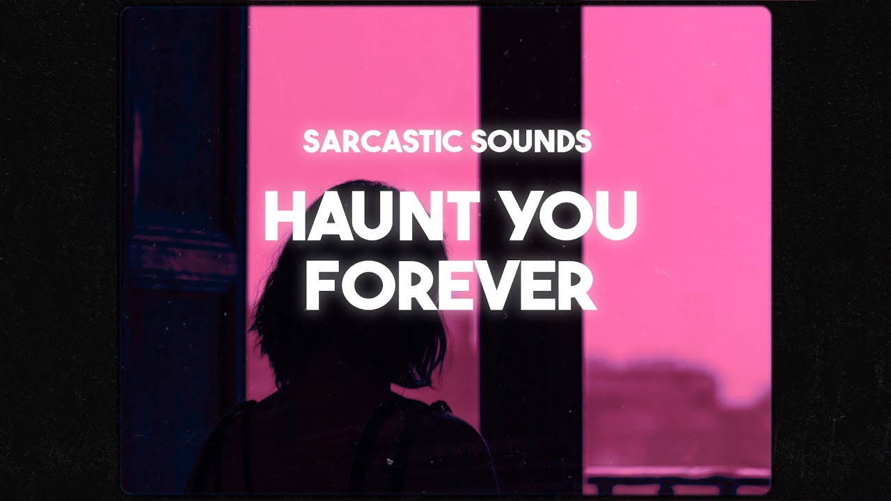 Sarcastic Sounds Haunt You Forever (Lyrics) YouTube