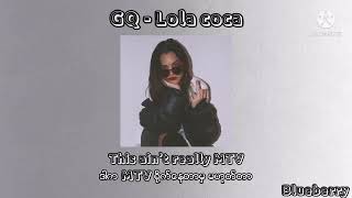 GQ - Lola coca (lyrics) #mmsub #blueberry
