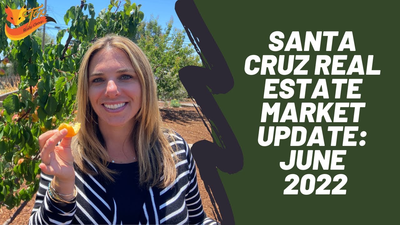 Santa Cruz Real Estate Market Update: June 2022