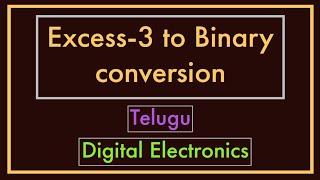 Excess-3 to binary conversion || Telugu